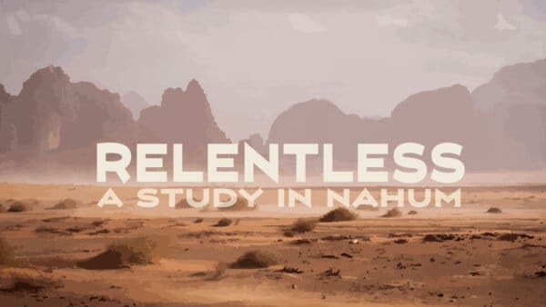 Relentless: A Study In Nahum